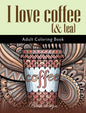 I Love Coffee and Tea: Adult Coloring Book - Hardcover