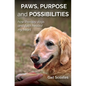 Paws, Purpose and Possibilities - Paperback