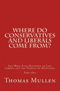 Where Do Conservatives and Liberals Come From?: And What Ever Happened to Life, Liberty and the Pursuit of Happiness? Part One - Paperback