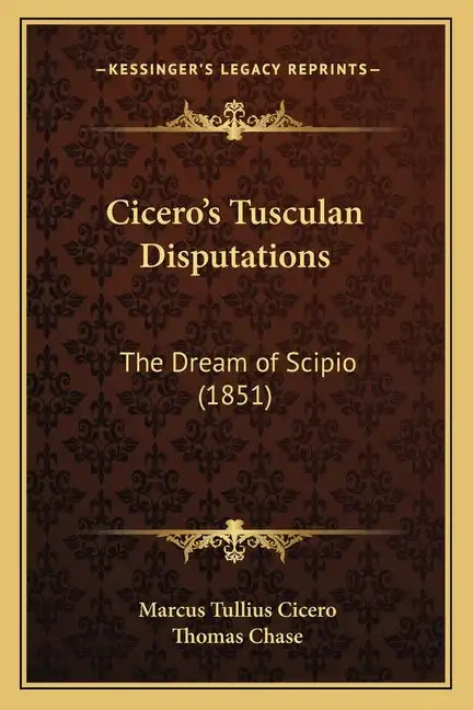 Cicero's Tusculan Disputations: The Dream of Scipio (1851) - Paperback