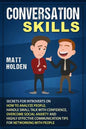 Conversation Skills: Secrets for Introverts on How to Analyze People, Handle Small Talk with Confidence, Overcome Social Anxiety and Highly - Paperback