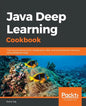 Java Deep Learning Cookbook - Paperback