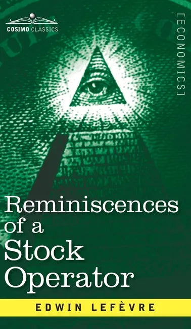 Reminiscences of a Stock Operator: The Story of Jesse Livermore, Wall Street's Legendary Investor - Hardcover
