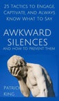 Awkward Silences and How to Prevent Them: 25 Tactics to Engage, Captivate, and Always Know What To Say - Hardcover