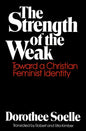 The Strength of the Weak: Toward a Christian Feminist Identity - Paperback