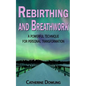 Rebirthing and Breathwork: A Powerful Technique for Personal Transformation - Paperback