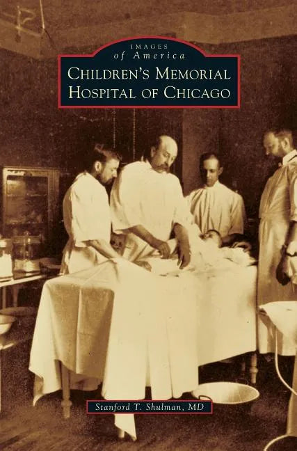 Children's Memorial Hospital of Chicago - Hardcover