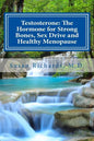 Testosterone: The Hormone for Strong Bones, Sex Drive and Healthy Menopause - Paperback