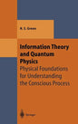Information Theory and Quantum Physics: Physical Foundations for Understanding the Conscious Process - Hardcover