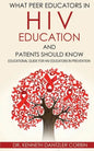 What Peer Educators in HIV Education and Patients Should Know: Educational guide for HIV Educators in Prevention By - Paperback
