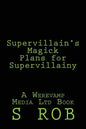 Supervillain's Magick Plans for Supervillainy - Paperback