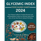 Glycemic Index Food Guide Chart 2024: Your Ultimate Toolkit for Tracking Glycemic Load and Scientifically Verified Low Glycemic Index Foods with a 28- - Paperback