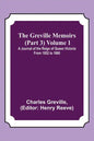 The Greville Memoirs (Part 3) Volume 1; A Journal of the Reign of Queen Victoria from 1852 to 1860 - Paperback