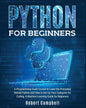 Python for Beginners: A Programming Crash Course to Learn the Principles Behind Python and How to Set Up Your Computer for Coding. A Machine Learning - Paperback