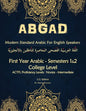 ABGAD - Modern Standard Arabic For English Speakers First year Arabic: - First Year Arabic - Semesters 1 & 2 - College level (8 credit hours) 3rd Edit - Paperback