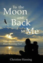 To the Moon and Back...to Me: What I Learned from Four Running Feet - Hardcover