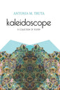 Kaleidoscope: A Collection of Poetry - Paperback