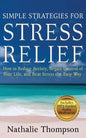 Simple Strategies for Stress Relief: How to Reduce Anxiety, Regain Control of Your Life, and Beat Stress the Easy Way - Paperback