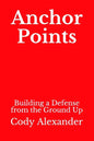 Anchor Points: Building a Defense from the Ground Up - Paperback