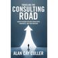Traveling the Consulting Road: Career wisdom for new consultants, candidates, and their mentors - Hardcover