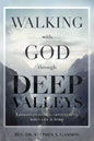 Walking with God through Deep Valleys: Lessons on Finding Contentment when Life is Hard - Paperback