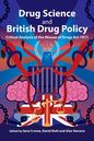Drug Science and British Drug Policy: Critical Analysis of the Misuse of Drugs Act 1971 - Paperback