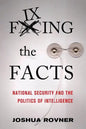 Fixing the Facts: National Security and the Politics of Intelligence - Paperback