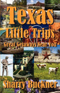 Texas Little Trips: Great Getaways Near You - Paperback