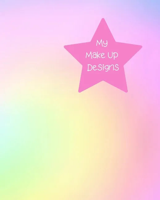 My Make Up Designs: Book of face chart templates for make up artist designers creations. Perfect for teens, students & professionals. Mult - Paperback