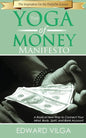 The Yoga Of Money Manifesto: A Radical New Way to Connect Your Mind, Body, Spirit, and Bank Account - Paperback