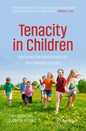 Tenacity in Children: Nurturing the Seven Instincts for Lifetime Success - Paperback