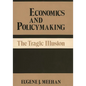 Economics and Policymaking: The Tragic Illusion - Hardcover