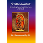 Ṡrī Bhadra Kālī: A Startling, Sacred and Divine form of Ṡrī Devī - Paperback