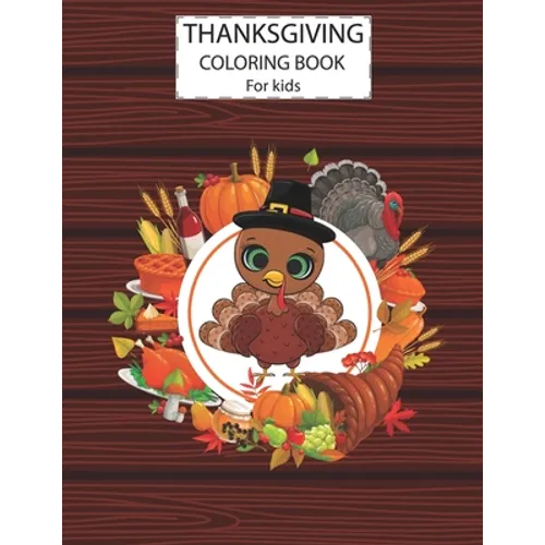 Thanksgiving Coloring Book For Kids: A Fun Cute Animals Activity Coloring Children Book, Turkey Food Happy Thanksgiving Day Gift For Kids Pre Schooler - Paperback