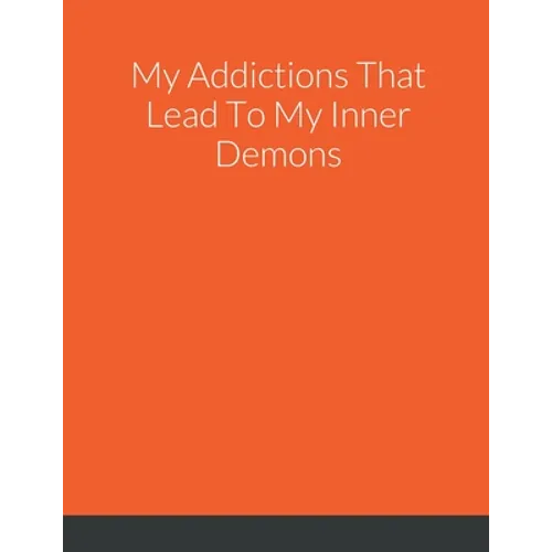 My Addictions That Lead To My Inner Demons - Paperback