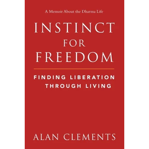 Instinct for Freedom: Finding Liberation Through Living - Paperback
