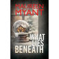 What Lies Beneath - Paperback