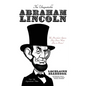 The Unquotable Abraham Lincoln: The President's Quotes They Don't Want You to Know! - Paperback