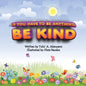 If You Have To Be Anything, Be Kind - Paperback