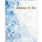 Achieve It All Productivity Plan ner and Habit Tracker Jou rnal - Paperback