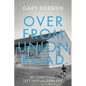 Over from Union Road: My Christian-Left-Intellectual Life - Hardcover