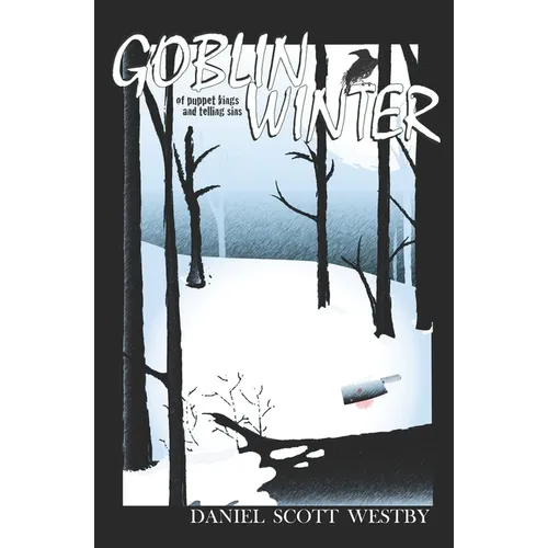 Goblin Winter: of Puppet Kings and Telling Sins - Paperback