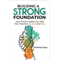 Building a Strong Foundation: How School Leaders Can Help New Teachers Succeed and Stay - Paperback