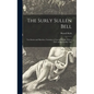 The Surly Sullen Bell; Ten Stories and Sketches, Uncanny or Uncomfortable. With a Note on the Ghostly Tale - Hardcover