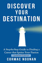 Discover Your Destination: Determine What Truly Motivates You, Uncover Your Core Values, Find a Career Filled with Passion and Purpose and Set Go - Paperback