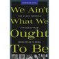 We Ain't What We Ought to Be: The Black Freedom Struggle from Emancipation to Obama - Paperback