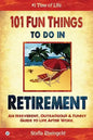 101 Fun things to do in retirement: An Irreverent, Outrageous & Funny Guide to Life After Work - Paperback