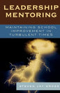 Leadership Mentoring: Maintaining School Improvement in Turbulent Times - Paperback