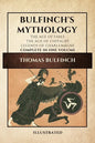 Bulfinch's Mythology (Illustrated): The Age of Fable-The Age of Chivalry-Legends of Charlemagne complete in one volume - Paperback