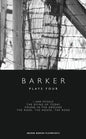 Barker: Plays Four: I Saw Myself; The Dying of Today; Found in the Ground; The Road, The House, The Road - Paperback